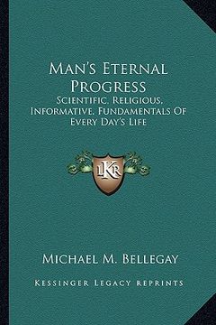 portada man's eternal progress: scientific, religious, informative, fundamentals of every day's life (en Inglés)
