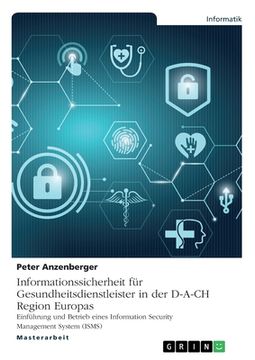 portada Informationssicherheit für Gesundheitsdienstleister in der D-A-CH Region Europas: Einführung und Betrieb eines Information Security Management System (en Alemán)