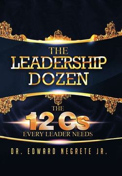 portada The Leadership Dozen: The 12 Cs Every Leader Needs
