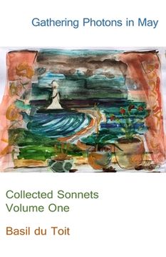 portada Gathering Photons in May: Collected Sonnets Volume One (en Inglés)