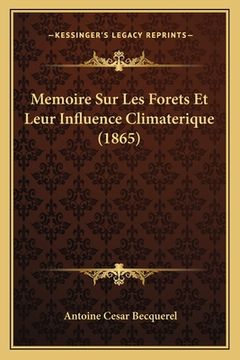 portada Memoire Sur Les Forets Et Leur Influence Climaterique (1865) (en Francés)
