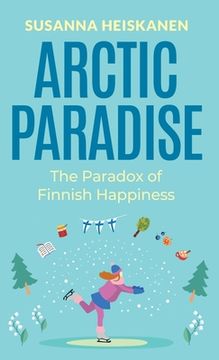 portada Arctic Paradise: The Paradox of Finnish Happiness (en Inglés)