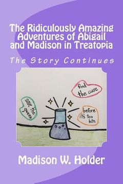 portada The Ridiculously Amazing Adventures of Abigail and Madison in Treatopia: The Story Continues