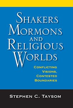portada Shakers, Mormons, and Religious Worlds: Conflicting Visions, Contested Boundaries (Religion in North America) (en Inglés)