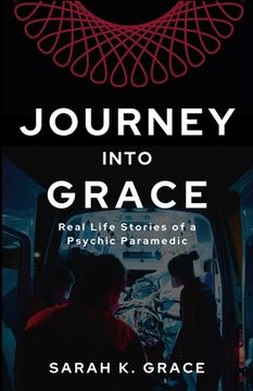 portada Journey Into Grace: Tales of a Psychic Paramedic (en Inglés)