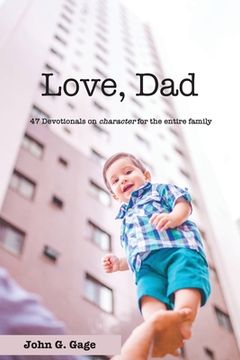portada Love Dad: 47 Devotionals on Character for the Entire Family (in English)