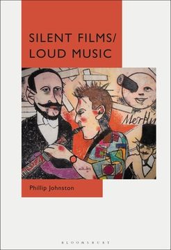 portada Silent Films/Loud Music: New Ways of Listening to and Thinking about Silent Film Music (en Inglés)