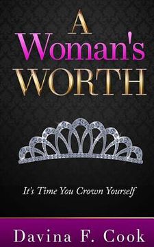 portada A Woman's Worth: It's Time You Crown Yourself (en Inglés)