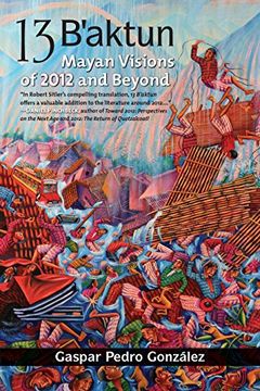 portada 13 B'aktun: Mayan Visions of 2012 and Beyond (en Inglés)