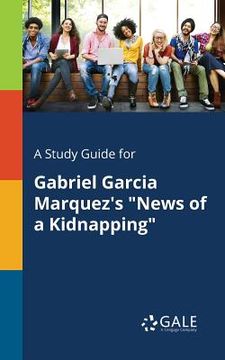 portada A Study Guide for Gabriel Garcia Marquez's "News of a Kidnapping"