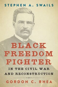 portada Stephen A. Swails: Black Freedom Fighter in the Civil War and Reconstruction (in English)