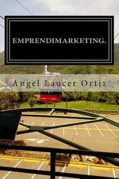 portada Emprendimarketing: Emprender sin Aprender, es Perder.