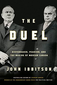 portada The Duel: Diefenbaker, Pearson and the Making of Modern Canada (en Inglés)