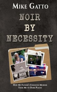 portada Noir by Necessity: How My Father's Unsolved Murder Took Me to Dark Places