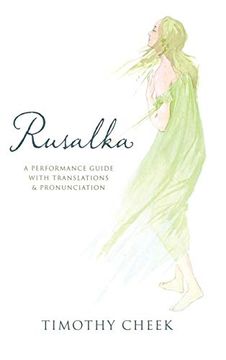 portada Rusalka: A Performance Guide With Translations and Pronunciation (en Inglés)