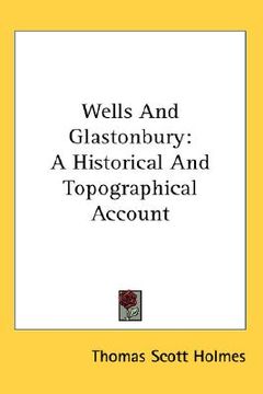 portada wells and glastonbury: a historical and topographical account (en Inglés)