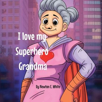 portada I love my Superhero Grandma (en Inglés)