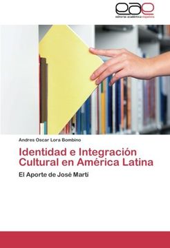 portada Identidad E Integración Cultural En América Latina: El Aporte De José Martí (spanish Edition)