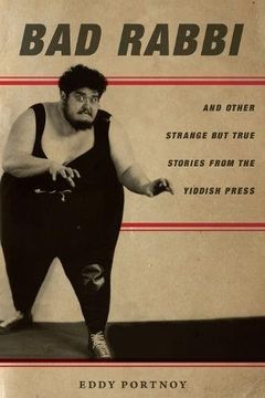 portada Bad Rabbi: And Other Strange but True Stories From the Yiddish Press (Stanford Studies in Jewish History and Culture) 