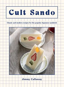 portada Cult Sando: Classic and Modern Recipes for the Popular Japanese Sandwich (in English)
