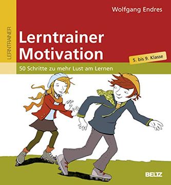 portada Lerntrainer Motivation: 50 Schritte zu Mehr Lust am Lernen (5. Bis 9. Klasse) (Beltz Lern-Trainer) (en Alemán)