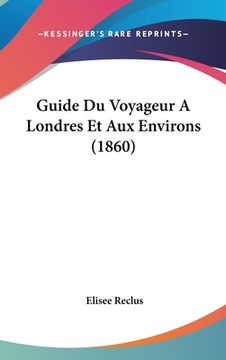 portada Guide Du Voyageur A Londres Et Aux Environs (1860) (en Francés)