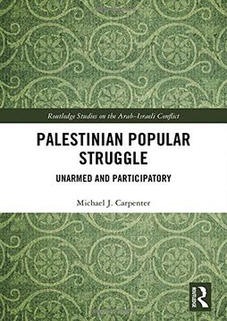 portada Palestinian Popular Struggle: Unarmed and Participatory (Routledge Studies on the Arab-Israeli Conflict) (en Inglés)