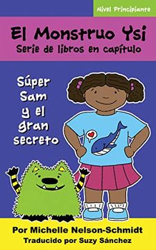 portada El Monstruo ysi Serie de Libros en Capítulo: Súper sam y el Gran Secreto