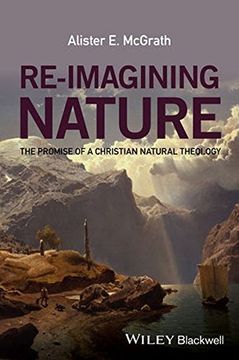 portada Re-Imagining Nature: The Promise of a Christian Natural Theology