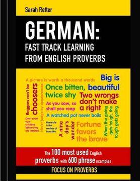 portada German: Fast Track Learning from English Proverbs: The 100 most used English proverbs with 600 phrase examples (in English)