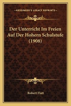 portada Der Unterricht Im Freien Auf Der Hohern Schulstufe (1908) (en Alemán)