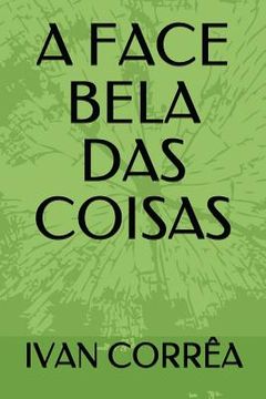 portada A Face Bela Das Coisas (en Portugués)