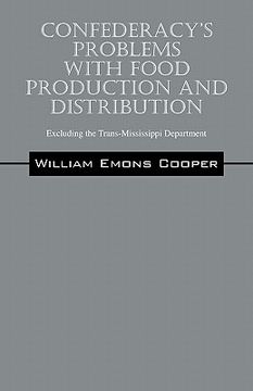 portada confederacy's problems with food production and distribution: excluding the trans-mississippi department