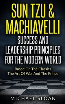 portada Sun tzu & Machiavelli Success and Leadership Principles: Based on the Classics the art of war and the Prince (en Inglés)