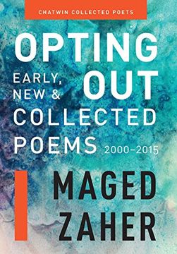 portada Opting Out: Early, New, and Collected Poems 2000-2015 (Chatwin Collected Poets) (in English)