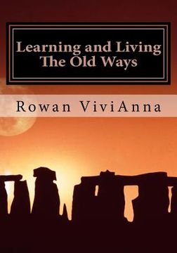 portada Learning and Living The Old Ways: Wiccan Lessons, Rituals, Rites of Passage, (en Inglés)