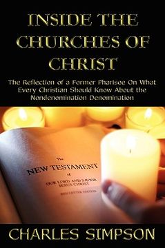 portada inside the churches of christ: the reflection of a former pharisee on what every christian should kn