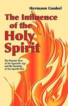 portada the influence of the holy spirit: the popular view of the apostolic age and the teaching of the apostle paul (en Inglés)