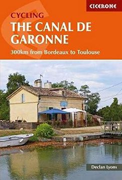 portada Cycling the Canal de la Garonne: From Bordeaux to Toulouse (Cicerone Cycling Guides) (in English)