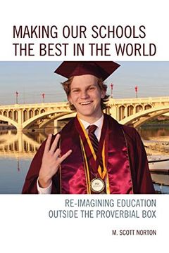 portada Making our Schools the Best in the World: Re-Imagining Education Outside the Proverbial box (en Inglés)