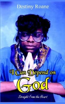 portada i can depend on god: straight from the heart (en Inglés)