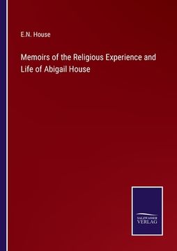 portada Memoirs of the Religious Experience and Life of Abigail House (en Inglés)