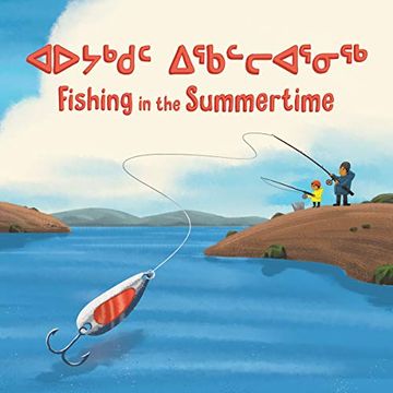 portada Fishing in the Summertime: Bilingual Inuktitut and English Edition (Arvaaq Books) (en Inglés)