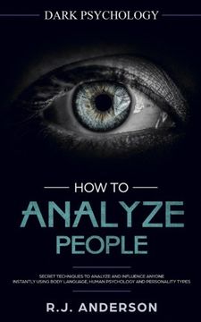 portada How to Analyze People: Dark Psychology - Secret Techniques to Analyze and Influence Anyone Using Body Language, Human Psychology and Personality Types (Persuasion, Nlp) (in English)