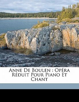 portada Anne de Boulen: opéra réduit pour piano et chant (en Francés)