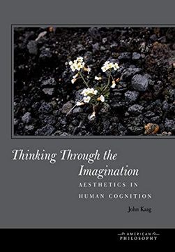 portada Thinking Through the Imagination: Aesthetics in Human Cognition (American Philosophy) (en Inglés)