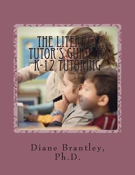 portada The Literacy Tutors Guide to K-12 Tutoring: Strategies for Success! (en Inglés)
