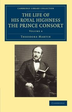 portada The Life of his Royal Highness the Prince Consort (Cambridge Library Collection - British and Irish History, 19Th Century) (Volume 4) (en Inglés)