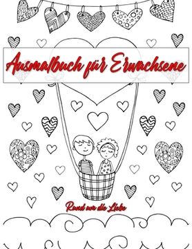 portada Ausmalbuch für Erwachsene: Ausmalbuch für Erwachsene: Rund um die Liebe - Ein Buch mit 46 Motiven zum Ausmalen - Malen, Entspannen, Achtsamkeit u (in German)
