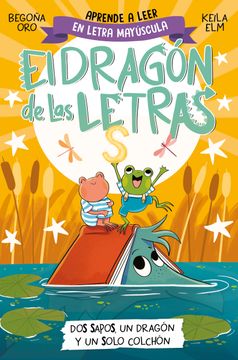portada El dragón de las letras 4 - Dos sapos, un dragón y un solo colchón (in Spanish)